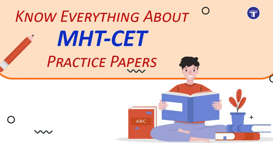 MHT-CET Practice Papers: Importance and Usage Tips