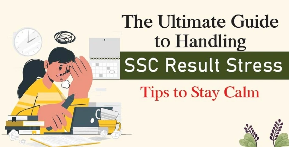 The Ultimate Guide to Handling SSC Result Stress: Tips to Stay Calm